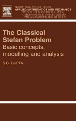 S. C. Gupta - The Classical Stefan Problem. Basic Concepts, Modelling and Analysis.  - 9780444510860 - V9780444510860