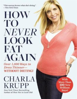 Charla Krupp - How to Never Look Fat Again - 9780446547468 - V9780446547468