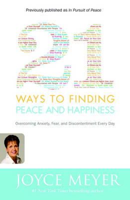 Joyce Meyer - 21 Ways to Finding Peace and Happiness: Overcoming Anxiety, Fear, and Discontentment Every Day - 9780446581509 - V9780446581509