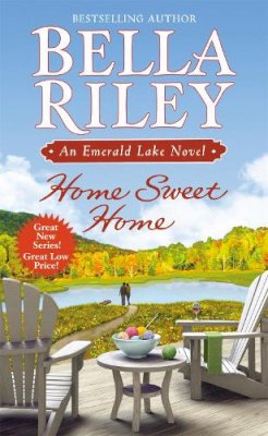 Bella Riley - Home Sweet Home (An Emerald Lake Novel) - 9780446584210 - V9780446584210