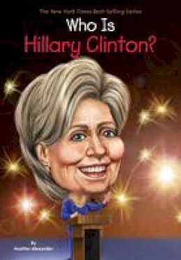 Heather Alexander - Who Is Hillary Clinton? (Who Was...?) - 9780448490151 - V9780448490151
