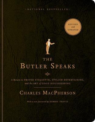 Charles Macpherson - The Butler Speaks: A Return to Proper Etiquette, Stylish Entertaining, and the Art of Good Housekeeping - 9780449015933 - V9780449015933