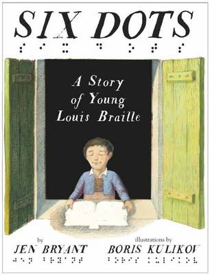 Jen Bryant - Six Dots: A Story of Young Louis Braille - 9780449813379 - V9780449813379