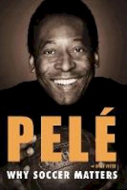 Pelé - Why Soccer Matters - 9780451468758 - V9780451468758