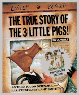 Jon Scieszka - The True Story of the Three Little Pigs 25th Anniversary Edition - 9780451471956 - V9780451471956 Jon Scieszka - The True Story of the Three Little Pigs 25th Anniversary Edition - 9780451471956 - V9780451471956