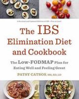 Patsy Catsos Ld - The IBS Elimination Diet and Cookbook: The Proven Low-FODMAP Plan for Eating Well and Feeling Great - 9780451497727 - V9780451497727