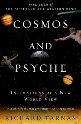 Richard Tarnas - Cosmos and Psyche: Intimations of a New World View - 9780452288591 - V9780452288591