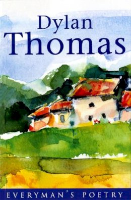 Dylan Thomas - Dylan Thomas: The Last Three Minutes (Everyman Poetry) - 9780460878319 - KIN0035992