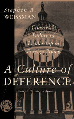 Stephen Weissman - A Culture Of Deference: Congress' Failure Of Leadership In Foreign Policy - 9780465007325 - V9780465007325
