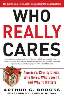 Arthur Brooks - Who Really Cares: The Surprising Truth About Compassionate Conservatism - 9780465008230 - V9780465008230