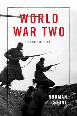 Norman Stone - World War Two: A Short History - 9780465013722 - V9780465013722