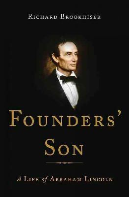 Richard Brookhiser - Founders' Son: A Life of Abraham Lincoln - 9780465032945 - V9780465032945