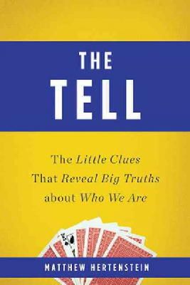 Matthew Hertenstein - The Tell: The Little Clues That Reveal Big Truths about Who We Are - 9780465036592 - V9780465036592