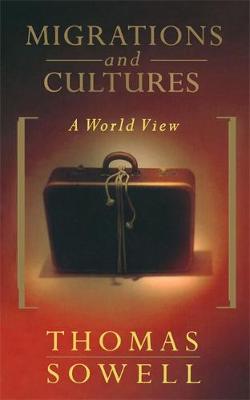 Thomas Sowell - Migrations And Cultures: A World View - 9780465045891 - V9780465045891