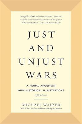 Michael Walzer - Just and Unjust Wars: A Moral Argument with Historical Illustrations - 9780465052714 - V9780465052714