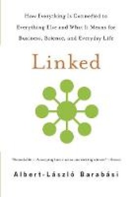 Albert-Laszlo Barabasi - Linked: How Everything Is Connected to Everything Else and What It Means for Business, Science, and Everyday Life - 9780465085736 - V9780465085736
