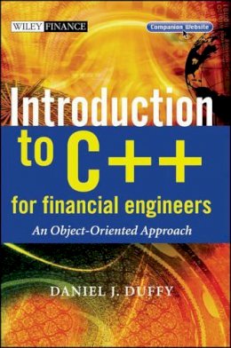 Daniel J. Duffy - Introduction to C++ for Financial Engineers: An Object-Oriented Approach - 9780470015384 - V9780470015384