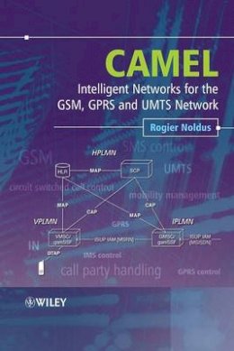 Rogier Noldus - CAMEL: Intelligent Networks for the GSM, GPRS and UMTS Network - 9780470016947 - V9780470016947