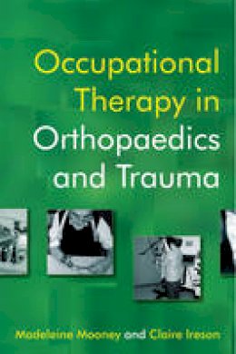 Madeleine Mooney - Occupational Therapy in Orthopaedics and Trauma - 9780470019498 - V9780470019498
