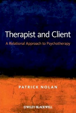 Patrick Nolan - Therapist and Client: A Relational Approach to Psychotherapy - 9780470019535 - V9780470019535