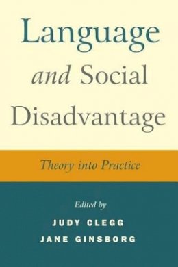 Judy Clegg - Language and Social Disadvantage: Theory into Practice - 9780470019757 - V9780470019757
