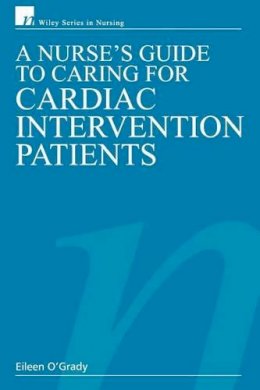 Eileen O´grady, Rn, Dip He, Bsc (Hons) - A Nurse´s Guide to Caring for Cardiac Intervention Patients - 9780470019955 - V9780470019955