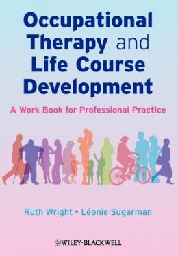 Ruth Wright - Occupational Therapy and Life Course Development: A Work Book for Professional Practice - 9780470025451 - V9780470025451