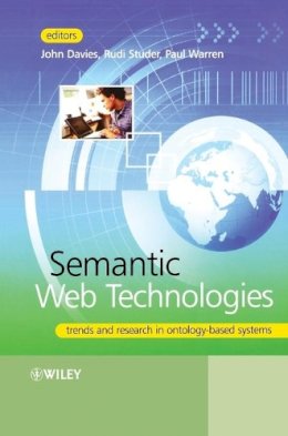 Davies - Semantic Web Technologies: Trends and Research in Ontology-based Systems - 9780470025963 - V9780470025963