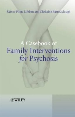 Lobban - A Casebook of Family Interventions for Psychosis - 9780470027080 - V9780470027080