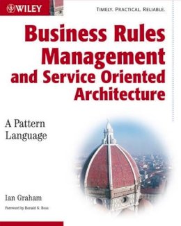 Ian Graham - Business Rules Management and Service Oriented Architecture: A Pattern Language - 9780470027219 - V9780470027219