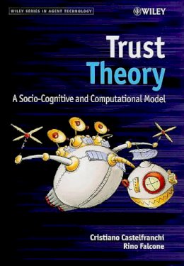 Christiano Castelfranchi - Trust Theory: A Socio-Cognitive and Computational Model - 9780470028759 - V9780470028759