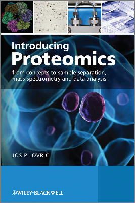 Josip Lovric - Introducing Proteomics: From Concepts to Sample Separation, Mass Spectrometry and Data Analysis - 9780470035245 - V9780470035245