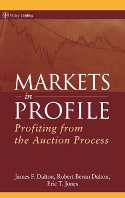 James F. Dalton - Markets in Profile: Profiting from the Auction Process - 9780470039090 - V9780470039090