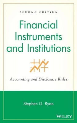 Stephen G. Ryan - Financial Instruments and Institutions: Accounting and Disclosure Rules - 9780470040379 - V9780470040379