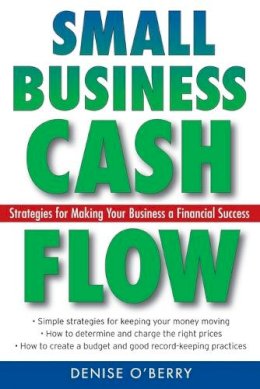 Denise O´berry - Small Business Cash Flow: Strategies for Making Your Business a Financial Success - 9780470040973 - V9780470040973 Denise O´berry - Small Business Cash Flow: Strategies for Making Your Business a Financial Success - 9780470040973 - V9780470040973