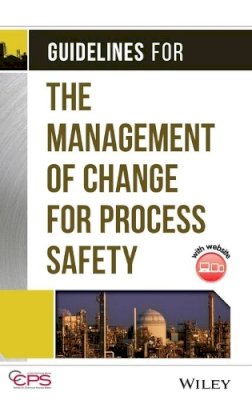 Ccps (Center For Chemical Process Safety) - Guidelines for the Management of Change for Process Safety - 9780470043097 - V9780470043097