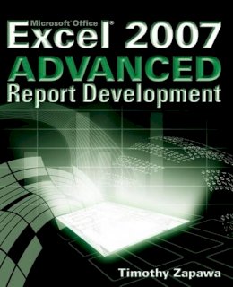 Timothy Zapawa - Excel 2007 Advanced Report Development - 9780470046449 - V9780470046449