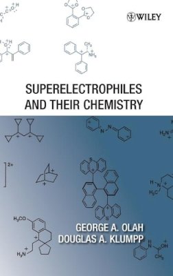 George A. Olah - Superelectrophiles and Their Chemistry - 9780470049617 - V9780470049617