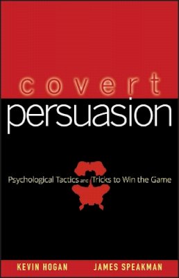 Kevin Hogan - Covert Persuasion: Psychological Tactics and Tricks to Win the Game - 9780470051412 - V9780470051412
