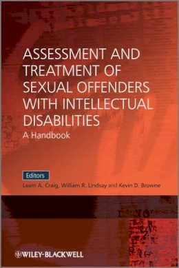 Leam A. Craig - Assessment and Treatment of Sexual Offenders with Intellectual Disabilities: A Handbook - 9780470058381 - V9780470058381