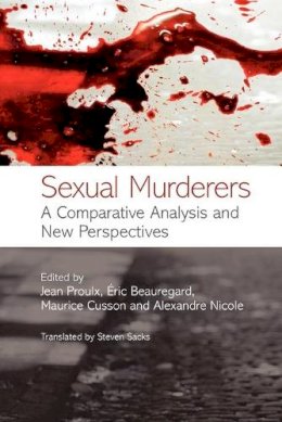 Jean Proulx - Sexual Murderers: A Comparative Analysis and New Perspectives - 9780470059548 - V9780470059548