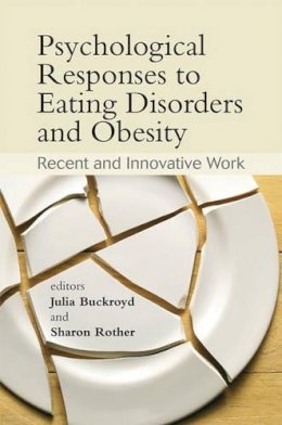 Julia Buckroyd - Psychological Responses to Eating Disorders and Obesity - 9780470061640 - V9780470061640