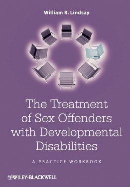 William R. Lindsay - The Treatment of Sex Offenders with Developmental Disabilities - 9780470062029 - V9780470062029