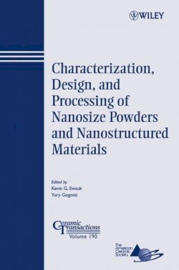 Ewsuk - Characterization, Design, and Processing of Nanosize Powders and Nanostructured Materials - 9780470080337 - V9780470080337