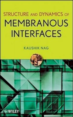 Kaushik Nag - Structure and Dynamics of Membranous Interfaces - 9780470116319 - V9780470116319