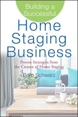 Barb Schwarz - Building a Successful Home Staging Business - 9780470119358 - V9780470119358