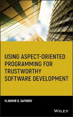 Vladimir O. Safonov - Using Aspect Oriented Programming for Trustworthy Software Development - 9780470138175 - V9780470138175
