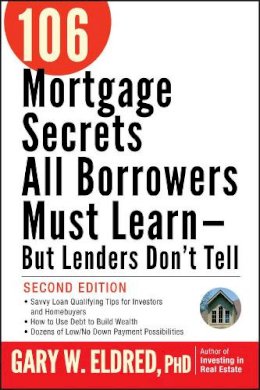 Gary W. Eldred - 106 Mortgage Secrets All Borrowers Must Learn - 9780470152867 - V9780470152867