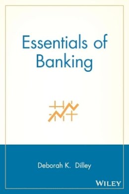 Deborah K. Dilley - Essentials of Banking - 9780470170885 - V9780470170885