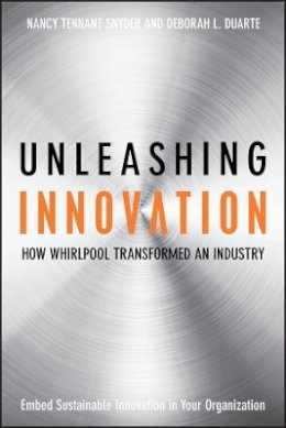 Nancy Tennant Snyder - Unleashing Innovation: How Whirlpool Transformed an Industry - 9780470192405 - V9780470192405